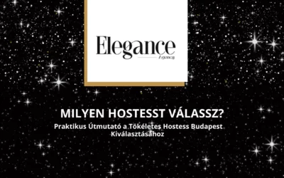 Milyen Hostesst Válassz? – Praktikus Útmutató a Tökéletes Hostess Budapest Kiválasztásához